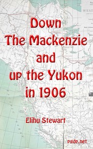 Book cover of "Down the Mackenzie and up the Yukon in 1906"