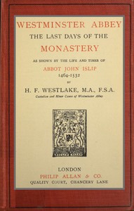 Book cover of "Westminster Abbey: The last days of the monastery as shown by the life and times of Abbot John Islip, 1464-1532"