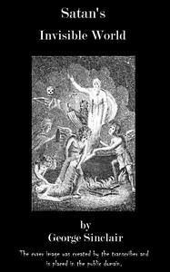 Book cover of "Satan's Invisible World Discovered - $b or a choice collection of modern relations, proving evidently, against the atheists of this present age, that there are devils, spirits, witches, and apparitions, from authentic records, and attestations of witnesse"
