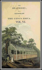Book cover of "The heathery; or, A monograph of the genus Erica. vol. 6"