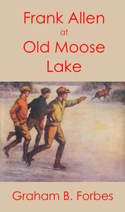 Book cover of "Frank Allen at Old Moose Lake; $b or, The trail in the snow"