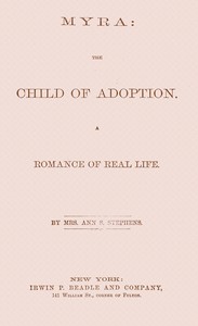 Book cover of "Myra : the child of adoption : A romance of real life"