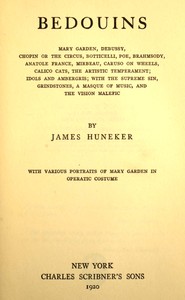 Book cover of "Bedouins - Mary Garden, Debussy, Chopin or the circus, Botticelli, Poe, Brahmsody, Anatole France, Mirbeau, Caruso on wheels, Calico cats, The artistic temperament; Idols and ambergris, with The supreme sin, Grindstones, A masque of music, and The visi"