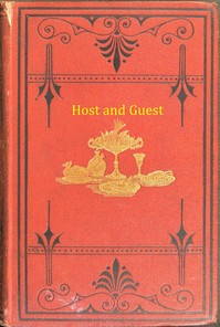 Book cover of "Host and Guest : $b a book about dinners, dinner-giving, wines, and desserts"