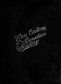 Book cover of "A caricature history of Canadian politics : $b events from the union of 1841,  as illustrated by cartoons from "Grip", and various other sources"