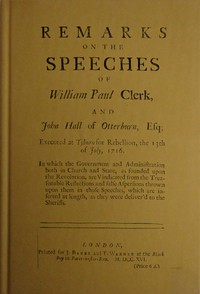 Book cover of "Remarks on the speeches of William Paul Clerk, and John Hall of Otterburn, Esq : $b Executed at Tyburn for rebellion, the 13th of July, 1716"