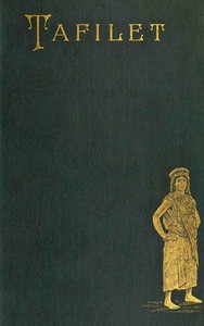Book cover of "Tafilet : $b the narrative of a journey of exploration in the Atlas mountains and the oases of the north-west Sahara"