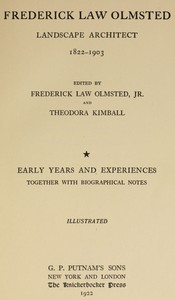 Book cover of "Frederick Law Olmsted : Landscape architect. Vol. 1, Early years and experiences, together with biographical notes."