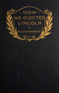 Book cover of "How we elected Lincoln : $b personal recollections of Lincoln and men of his time"