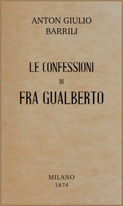Book cover of "Le confessioni di fra Gualberto : $b storia del secolo XIV"