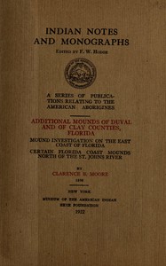 Book cover of "Additional mounds of Duval and of Clay counties, Florida; Mound investigation on the east coast of Florida; Certain Florida coast mounds north of the St. Johns river"