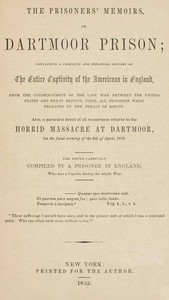 Book cover of "The prisoners' memoirs, or, Dartmoor prison : $b containing a complete and impartial history of the entire captivity of the Americans in England, from the commencement of the last war between the United States and Great Britain, until all prisoners were r"
