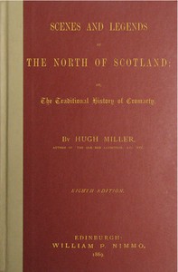 Book cover of "Scenes and legends of the north of Scotland : $b or, The traditional history of Cromarty"