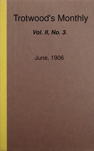 Book cover of "Trotwood's Monthly, Vol. II, No. 3, June, 1906"