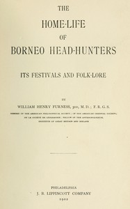 Book cover of "The home-life of Borneo head-hunters : Its festivals and folk-lore"