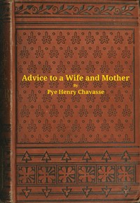 Book cover of "Advice to a wife and mother in two parts : Embracing advice to a wife, and advice to a mother"