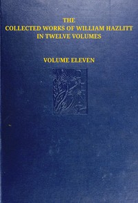 Book cover of "The collected works of William Hazlitt, Vol. 11 (of 12)"