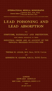 Book cover of "Lead poisoning and lead absorption : The symptoms, pathology and prevention, with special reference to their industrial origin, and an account of the principal processes involving risk"