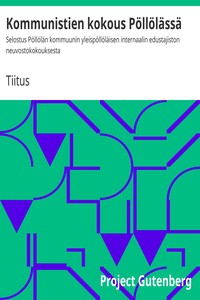 Book cover of "Kommunistien kokous Pöllölässä : Selostus Pöllölän kommuunin yleispöllöläisen internaalin edustajiston neuvostokokouksesta"