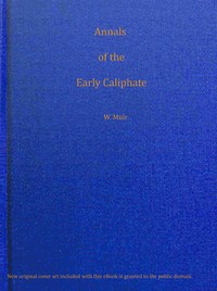 Book cover of "Annals of the early Caliphate from the death of Mahomet to the Omeyyad and Abbaside dynasties A.H. XI-LXI (A.D. 632-680) from original sources"