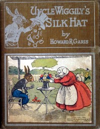 Book cover of "Uncle Wiggily's silk hat : $b or, A tall silk hat may be stylish and also useful; and How Uncle Wiggily brought home company without telling Nurse Jane; also How Uncle Wiggily tried to make salt water taffy"