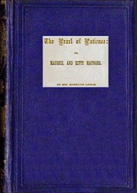 Book cover of "The pearl of patience : Or, Maurice, and Kitty Maynard"