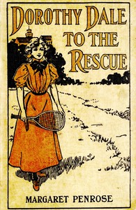 Book cover of "Dorothy Dale to the rescue"