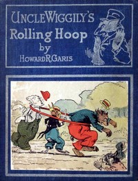 Book cover of "Uncle Wiggily's rolling hoop : $b or, How the bunny gentleman gets mixed up, and Uncle Wiggily and the Snappy Shark, also Uncle Wiggily's bob sled"