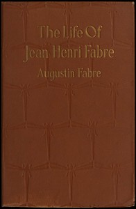 Book cover of "The life of Jean Henri Fabre, the entomologist, 1823-1910"