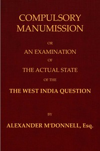 Book cover of "Compulsory manumission : $b or, An examination of the actual state of the West India question"