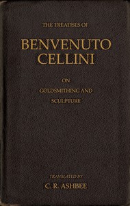 Book cover of "The treatises of Benvenuto Cellini on goldsmithing and sculpture"