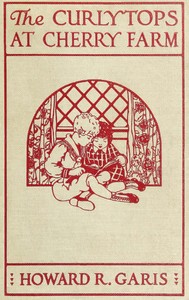 Book cover of "The Curlytops at Cherry Farm : $b Or, Vacation days in the country"