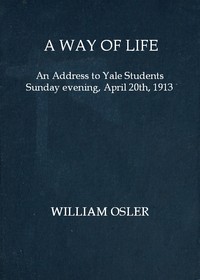 Book cover of "A way of life : $b An address to Yale students Sunday evening, April 20th, 1913"