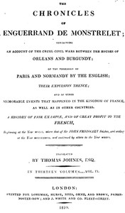 Book cover of "The chronicles of Enguerrand de Monstrelet, Vol. 09 [of 13] : containing an account of the cruel civil wars between the houses of Orleans and Burgundy, of the possession of Paris and Normandy by the English, their expulsion thence, and of other memorab"