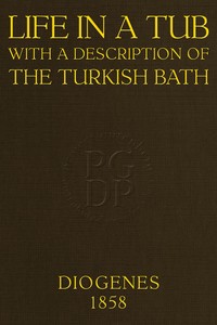Book cover of "Life in a tub; with a description of the Turkish bath"