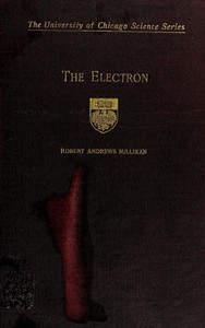 Book cover of "The electron, its isolation and measurement and the determination of some of its properties"
