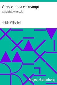 Book cover of "Veres vanhaa veikeämpi : $b Maalailuja Savon maalta"