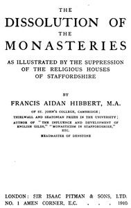 Book cover of "The dissolution of the monasteries : As illustrated by the suppression of the religious houses of Staffordshire"
