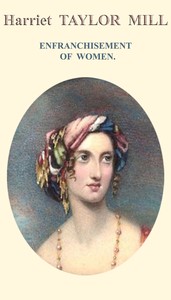 Book cover of "Enfranchisement of women : $b Reprinted from the Westminster and Foreign Quarterly Review, for July 1851"