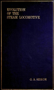 Book cover of "The evolution of the steam locomotive (1803 to 1898)"