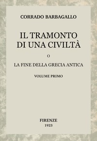 Book cover of "Il tramonto di una civiltà, vol. 1 (di 2) : O la fine della Grecia antica"