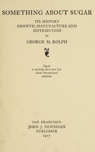 Book cover of "Something about sugar : $b Its history, growth, manufacture and distribution"