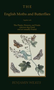 Book cover of "The English moths and butterflies : $b Together with the plants, flowers, and fruits whereon they feed, and are usually found."
