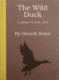 Book cover of "The wild duck : A drama in five acts"