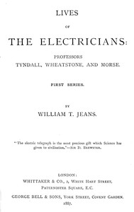 Book cover of "Lives of the electricians : Professors Tyndall, Wheatstone, and Morse."