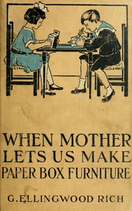 Book cover of "When mother lets us make paper box furniture : $b A book which shows children just how to make most attractive toy furniture out of materials which cost practically nothing--toys which give as much pleasure as those from expensive toy shops"