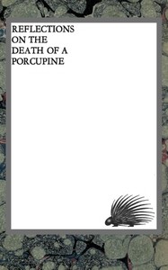 Book cover of "Reflections on the death of a porcupine and other essays"