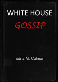 Book cover of "White House gossip : $b from Andrew Johnson to Calvin Coolidge"