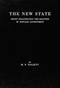 Book cover of "The new state : $b Group organization the solution of popular government"