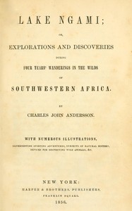 Book cover of "Lake Ngami : $b or, Explorations and discoveries during four years' wanderings in the wilds of southwestern Africa"